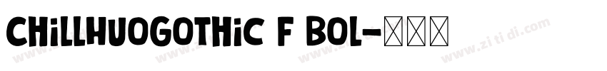 ChillHuoGothic F Bol字体转换